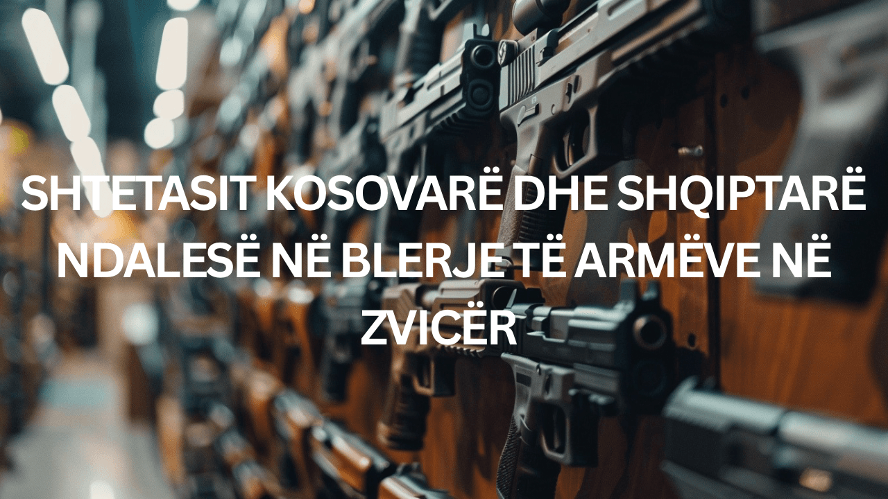 8 shtetet që Zvicra u ka ndaluar blerjen e armëve, Kosova dhe Shqipëria mes tyre