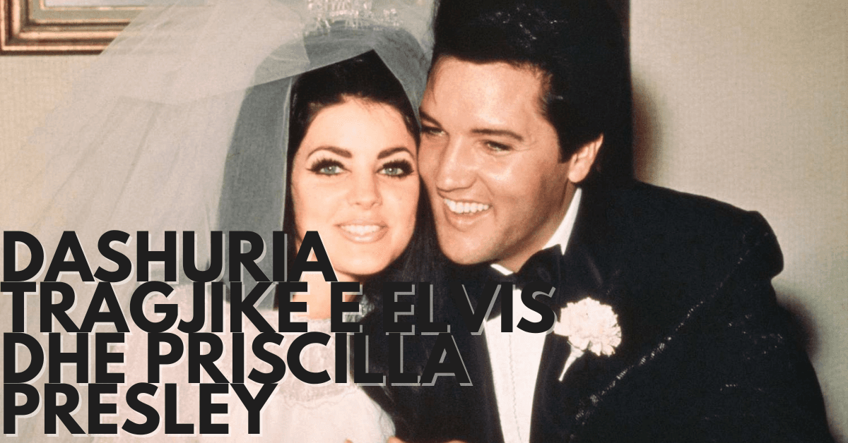 Dashuria që tronditi botën – E vërteta e lidhjes së Elvis dhe Priscilla Presley