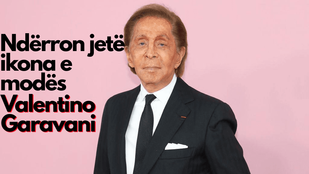 Tronditje në botën e modës – Ikona e luksit Valentino Garavani, ndërron jetë në moshën 93-vjeçare