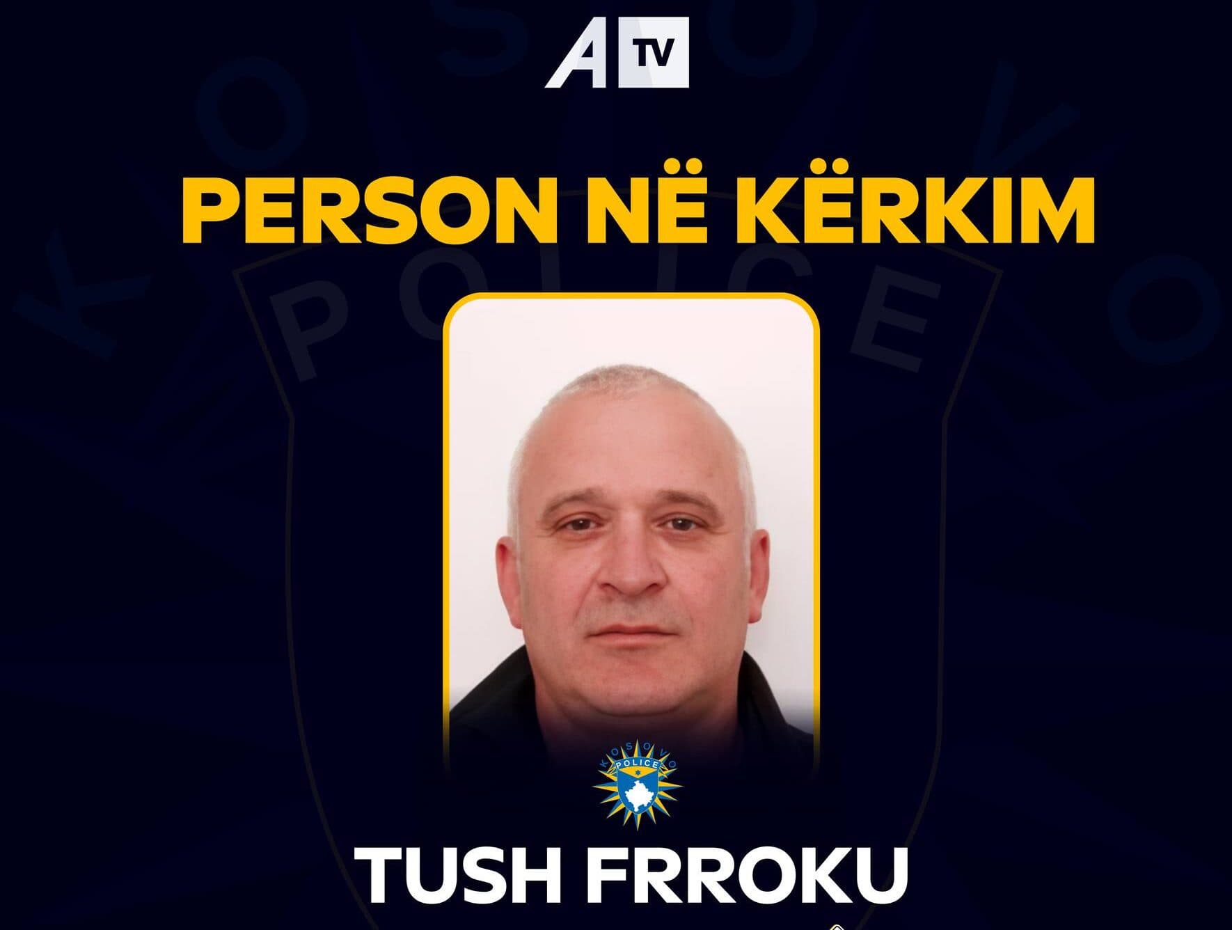 Vrasja në Klinë, Policia kërkon bashkëpunim për gjetjen e Tush Frrokut