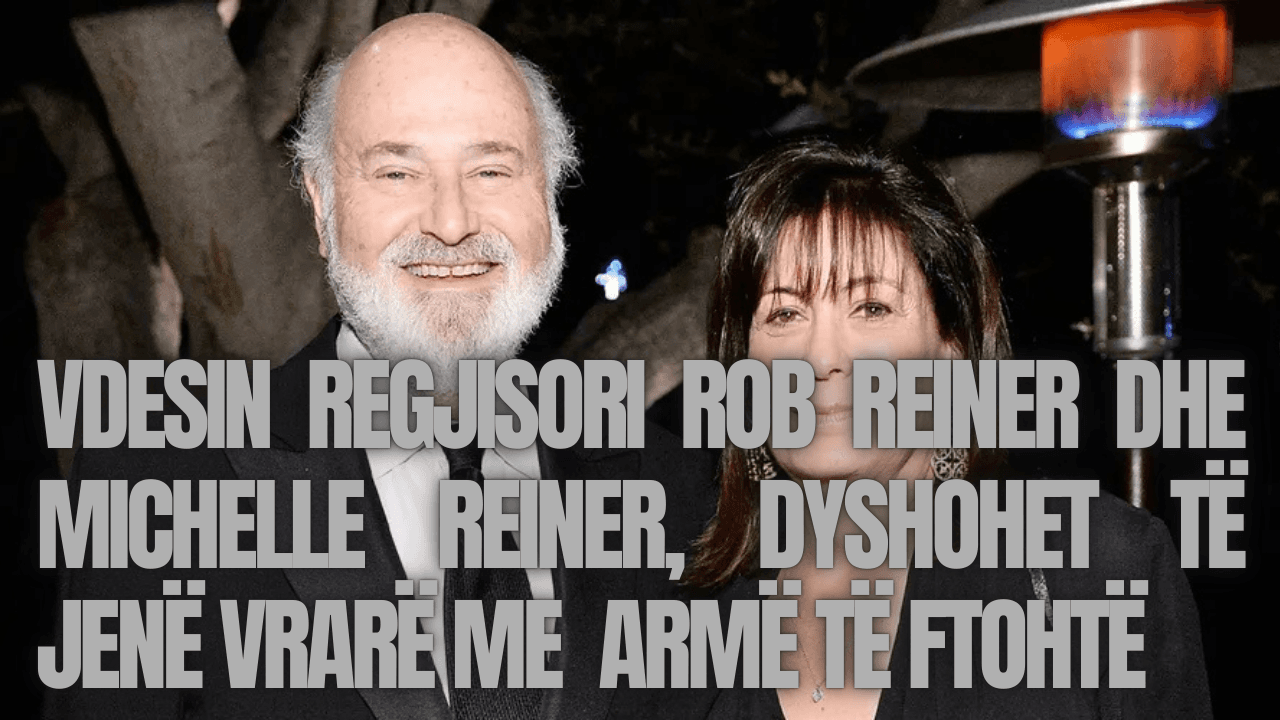 Gjenden të vdekur regjisori i njohur Rob Reiner dhe bashkëshortja e tij, dyshohet për vrajse