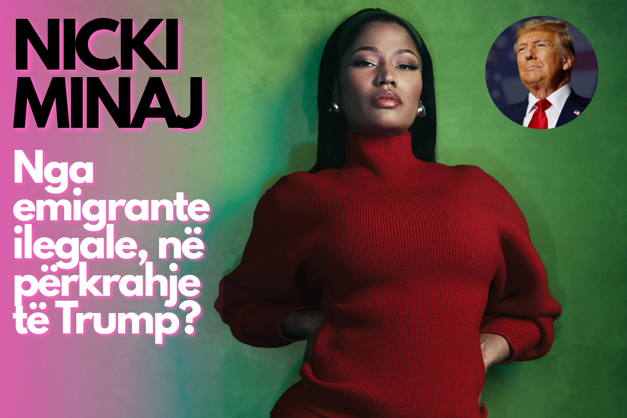 Nicki Minaj   Dikur emigrante ilegale  sot anon nga politikat e Trump it 
